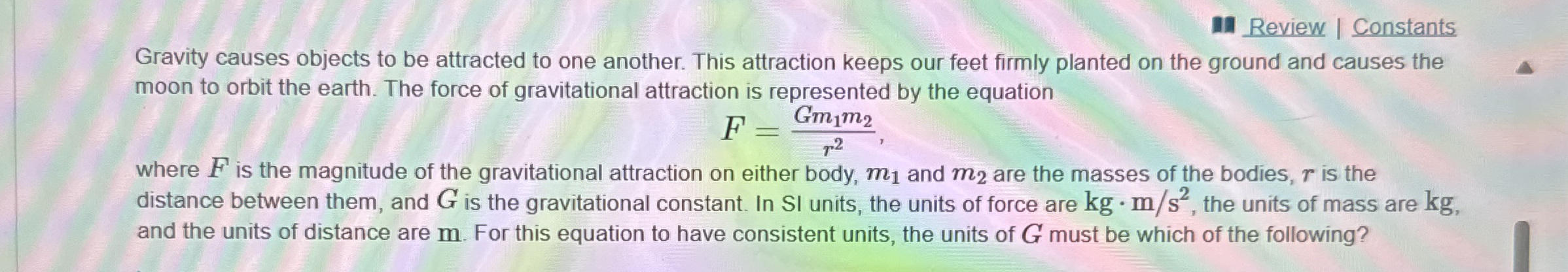 Gravity causes objects to be attracted to one