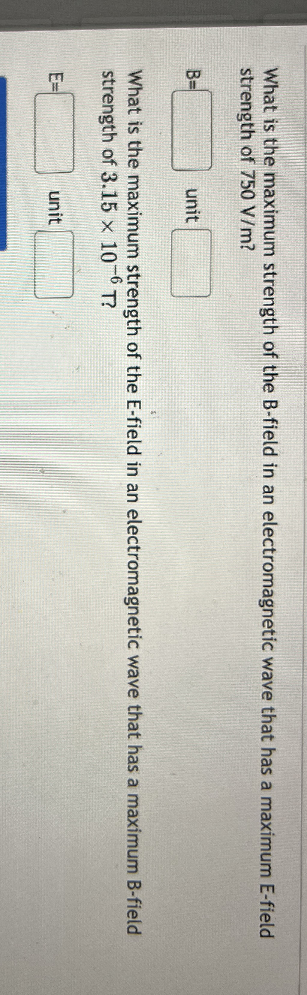 What is the maximum strength of the B - field in