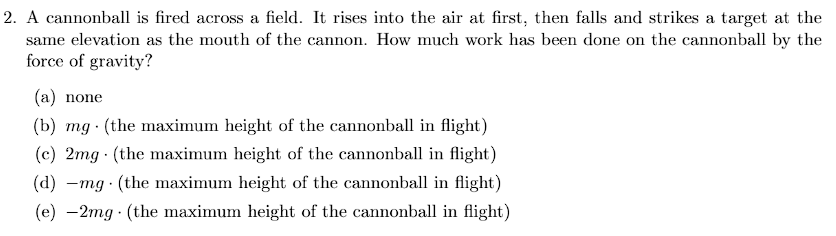 2 . A cannonball is fired across a field. It