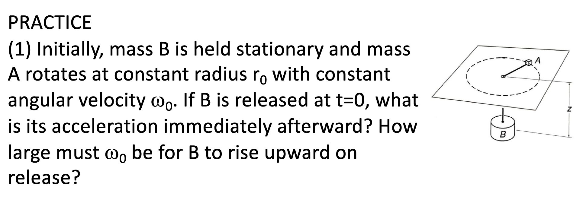 Initially, mass B is held stationary and mass A
