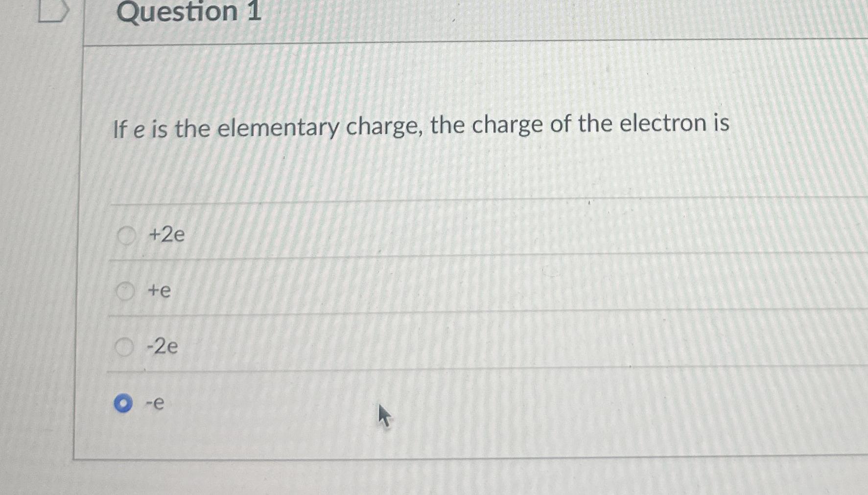 Question 1 If e is the elementary charge, the