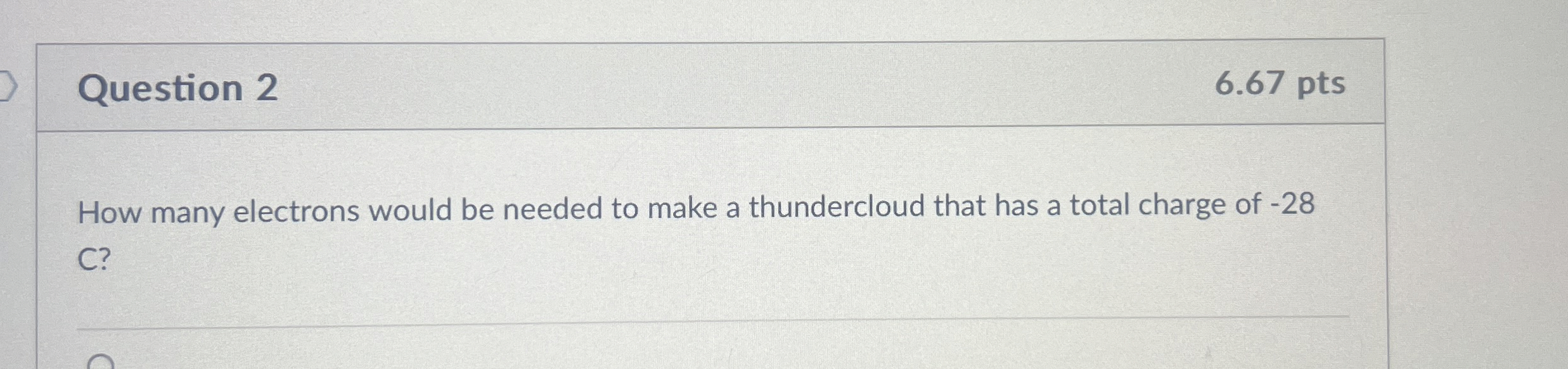 Question 2 6 . 6 7 pts How many electrons would