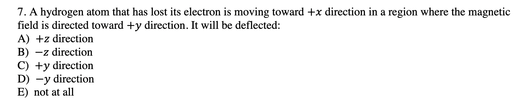 7 . A hydrogen atom that has lost its electron is