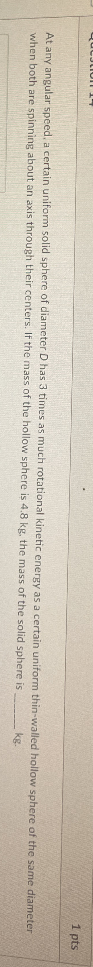 1 pts At any angular speed, a certain uniform