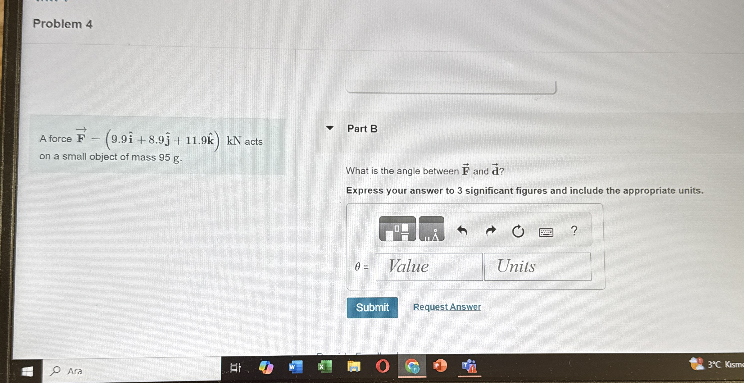Problem 4 A force vec ( F ) = ( 9 . 9 hat ( i ) +
