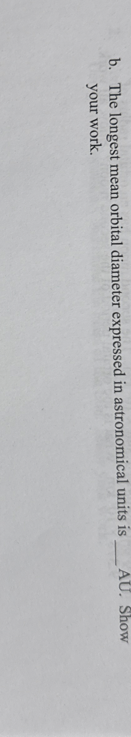 b . The longest mean orbital diameter expressed