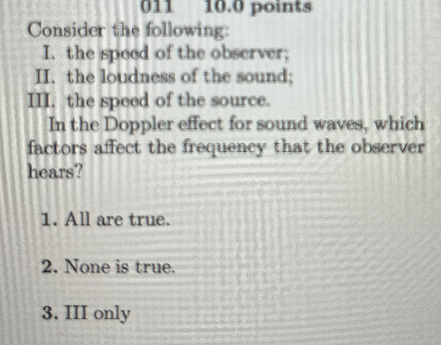 Consider the following: I. the speed of the