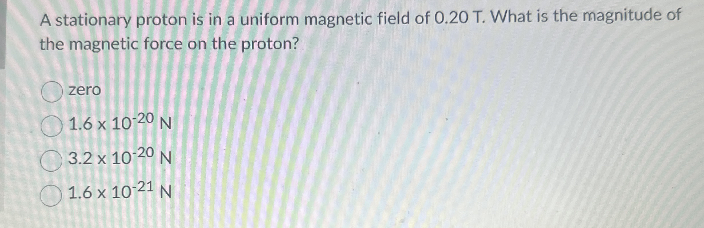 A stationary proton is in a uniform magnetic