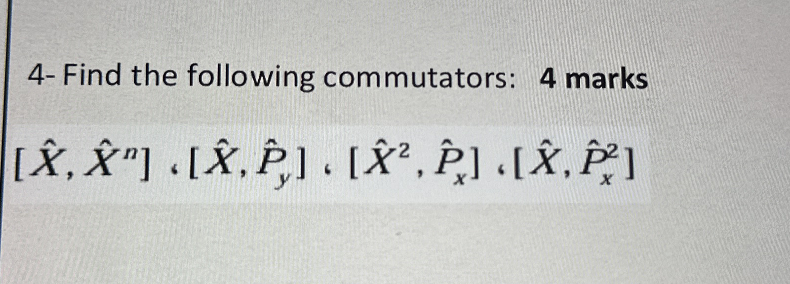 4 - Find the following commutators: 4 marks ( h a