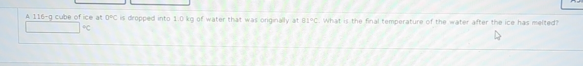A 1 1 6 - g cube of ice at 0 C is dropped into 1