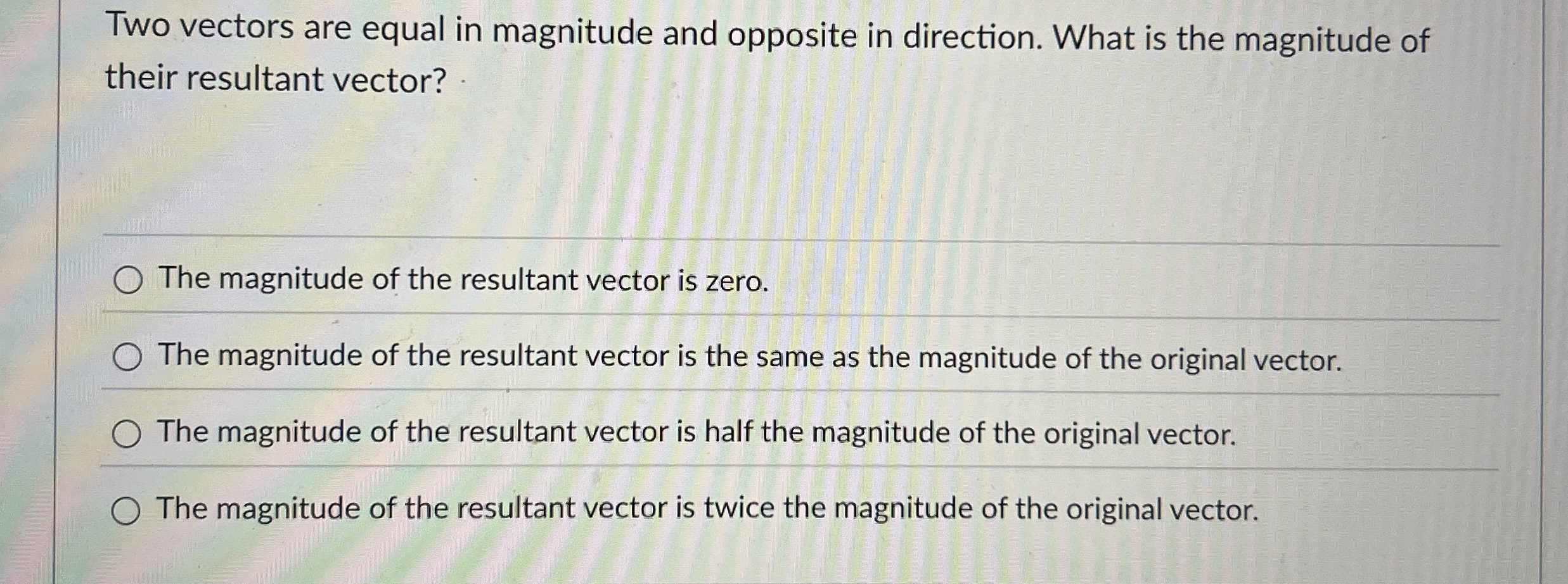 Two vectors are equal in magnitude and opposite