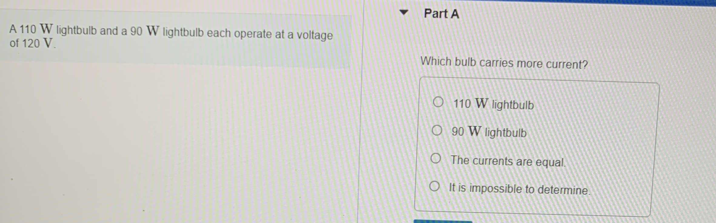 A 1 1 0 W lightbulb and a 9 0 W lightbulb each