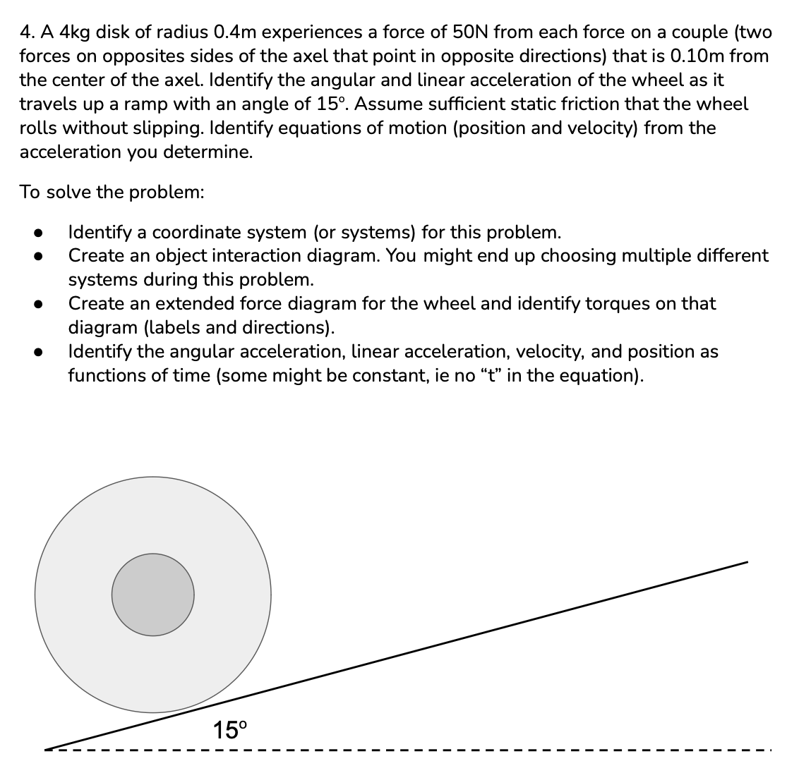 4 . A 4 kg disk of radius 0 . 4 m experiences a
