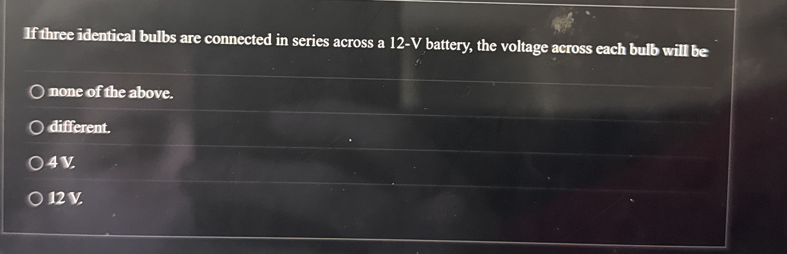 If three identical bulbs are connected in series