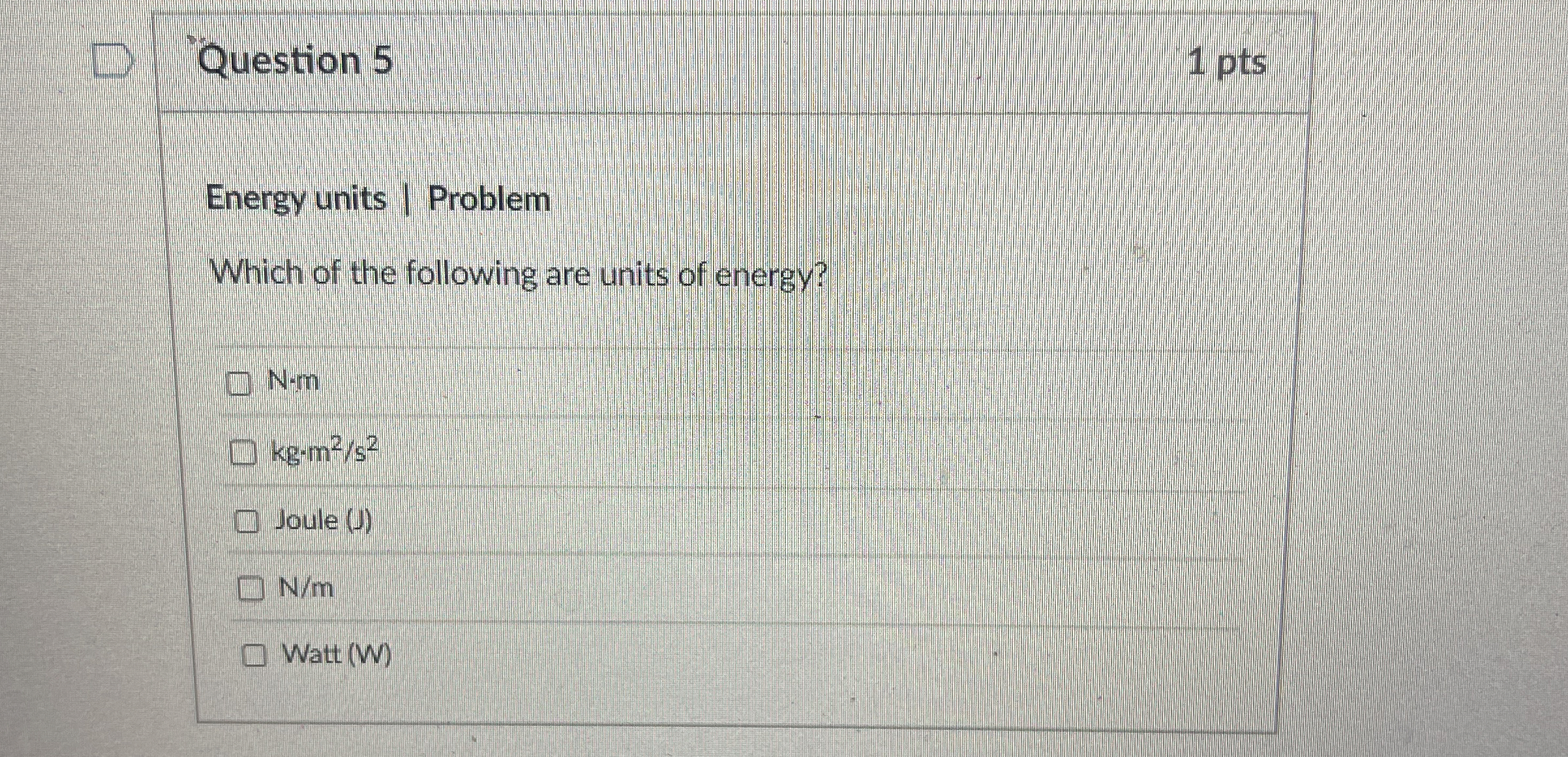 Question 5 1 pts Energy units | Problem Which of