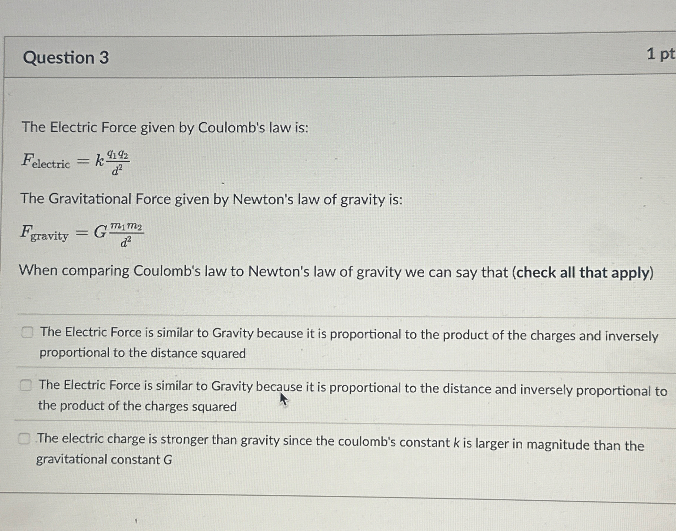 Question 3 1 pt The Electric Force given by