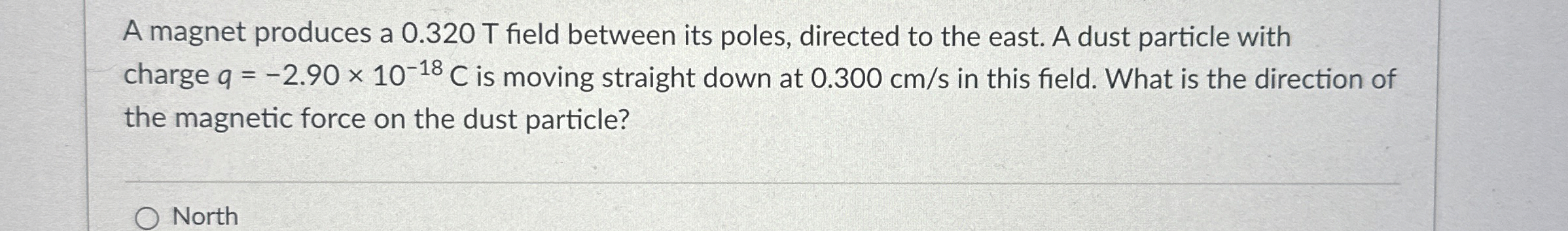 A magnet produces a 0 . 3 2 0 T field between its