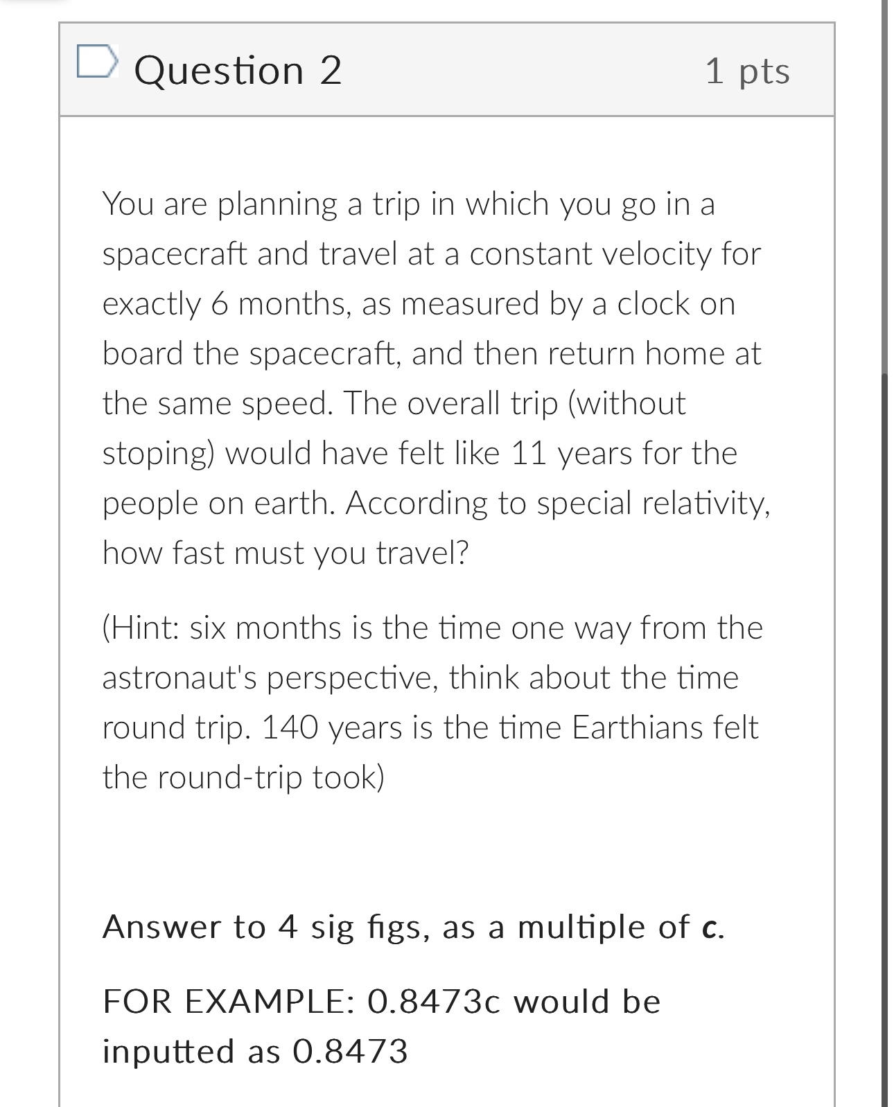 Question 2 1 pts You are planning a trip in which