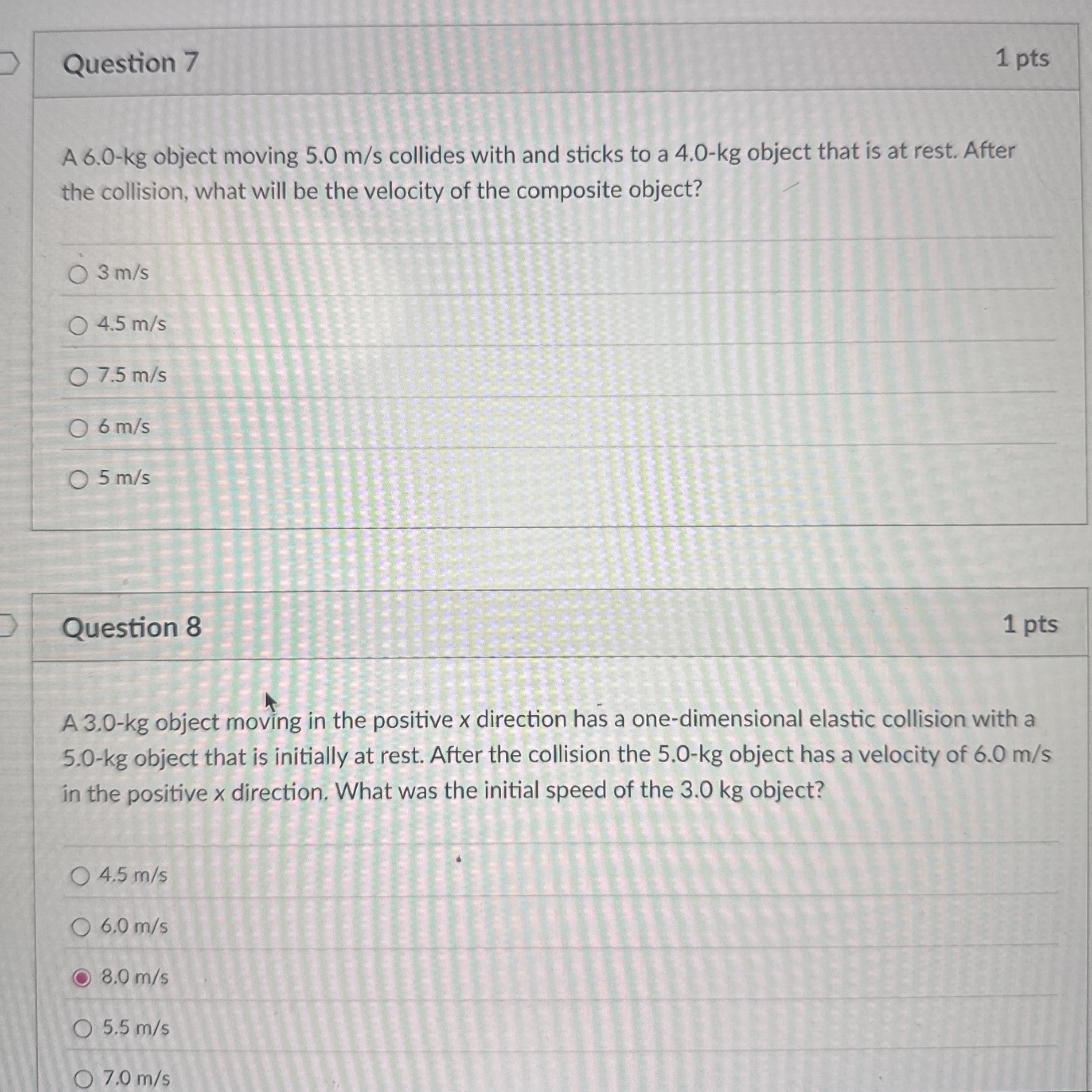 Question 7 1 pts A 6 . 0 - k g object moving 5 .