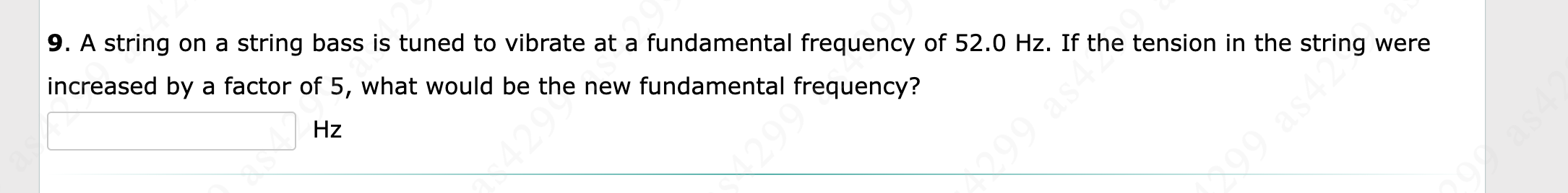 9 . A string on a string bass is tuned to vibrate