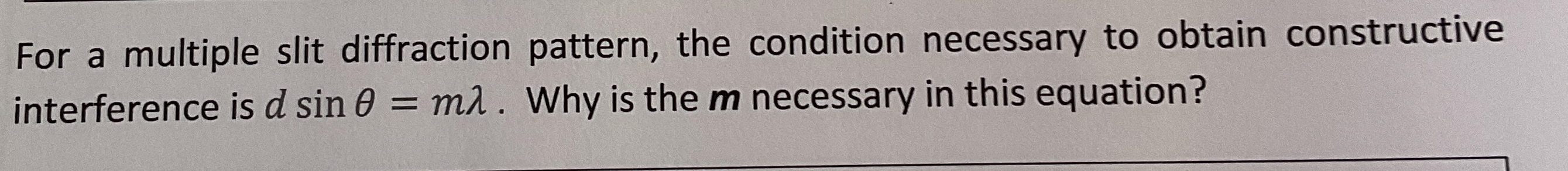 For a multiple slit diffraction pattern, the