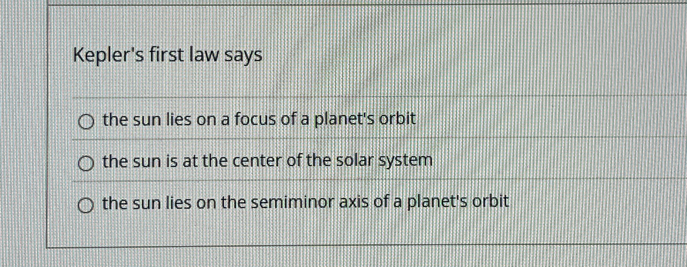 Kepler's first law says the sun lies on a focus