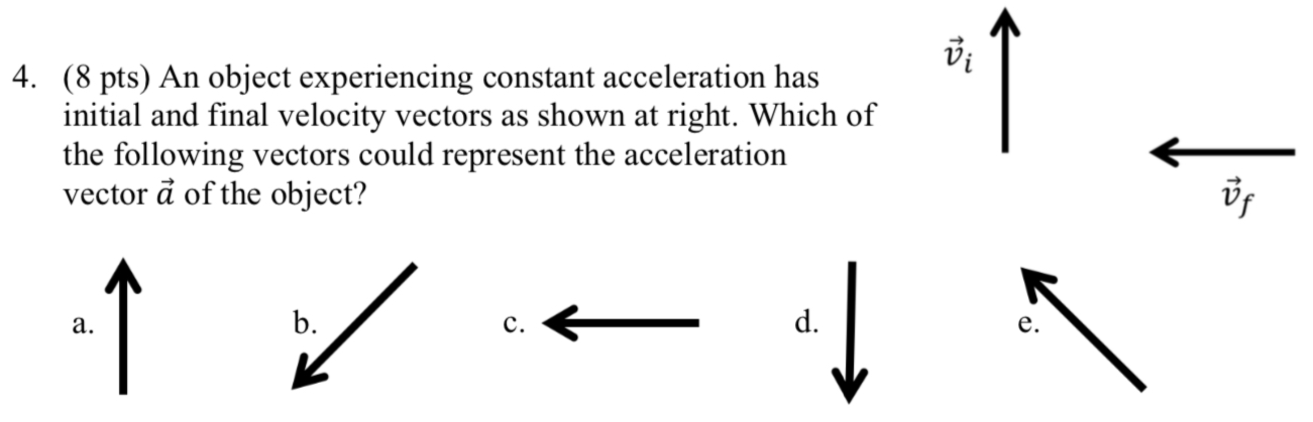 4 . ( 8 pts ) An object experiencing constant