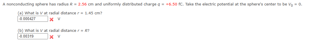 A nonconducting sphere has radius R = 2 . 5 6 c m