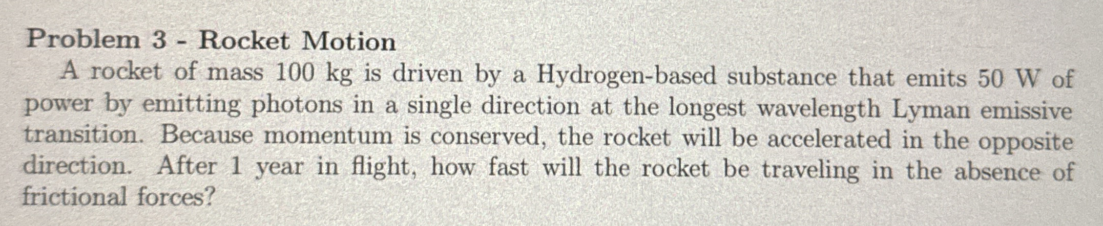 Problem 3 - Rocket Motion A rocket of mass 1 0 0