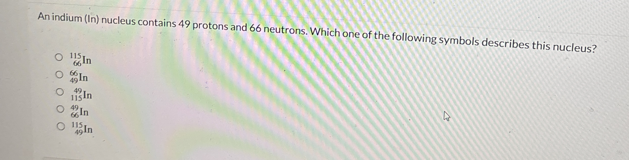 An indium ( In ) nucleus contains 4 9 protons and
