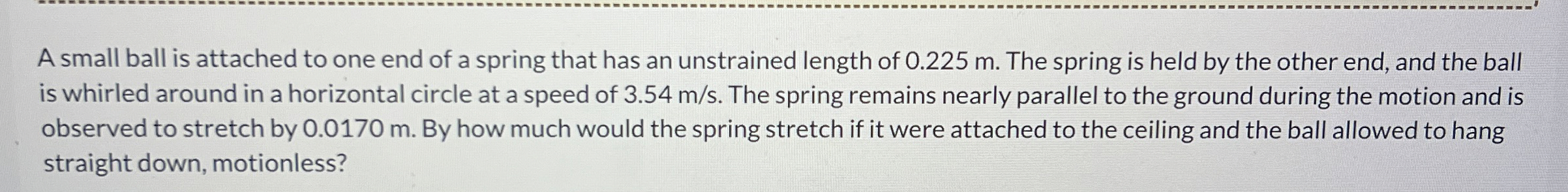 A small ball is attached to one end of a spring