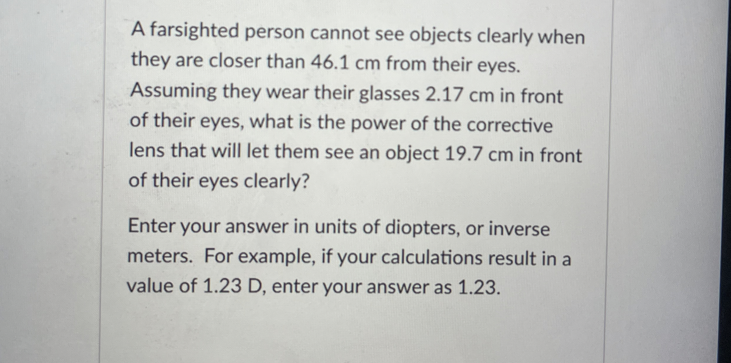 A farsighted person cannot see objects clearly