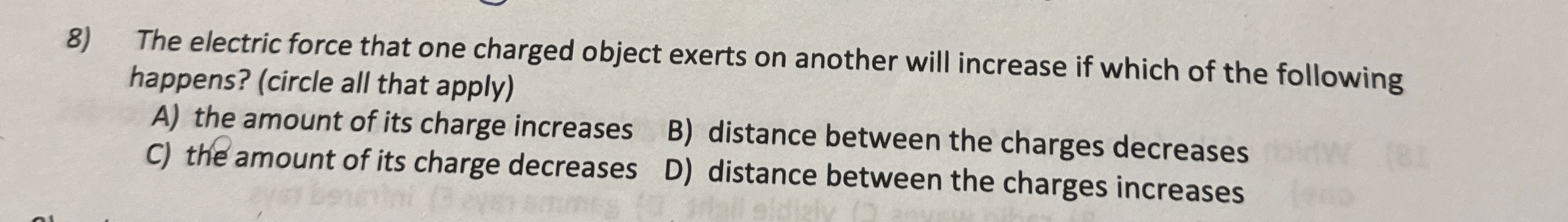 The electric force that one charged object exerts