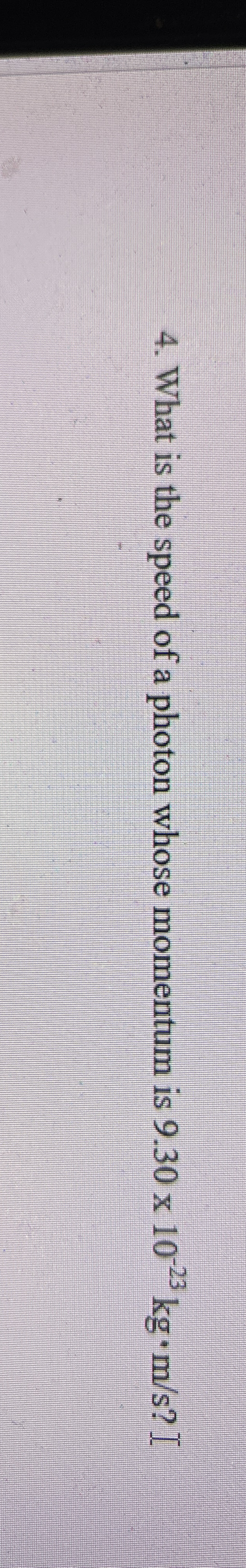 What is the speed of a photon whose momentum is 9