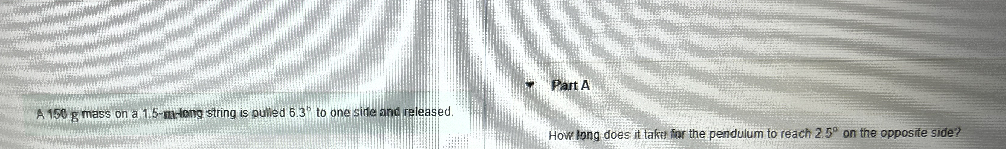 Part A A 1 5 0 g mass on a 1 . 5 - m - long