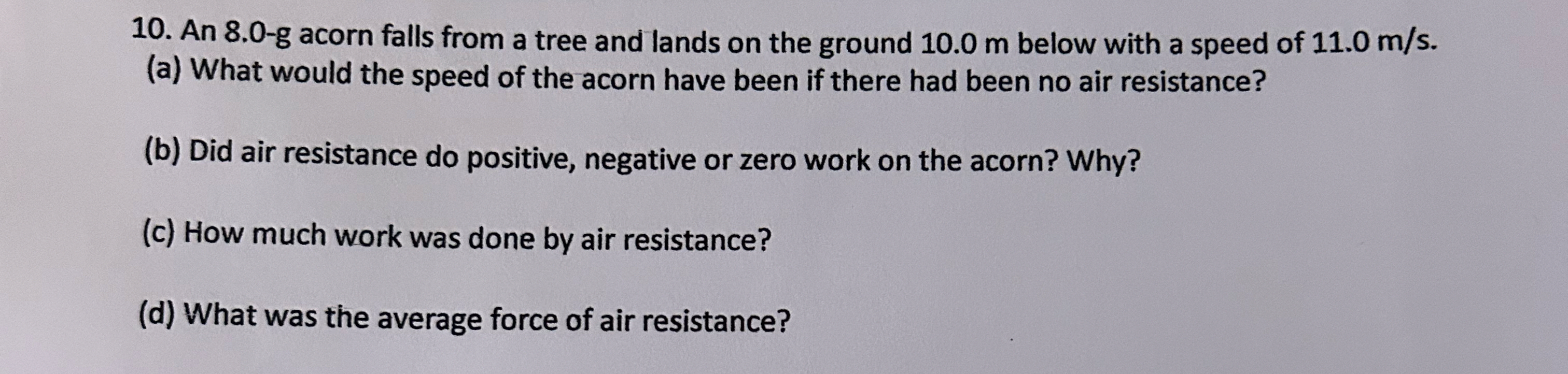 An 8 . 0 - g acorn falls from a tree and lands on