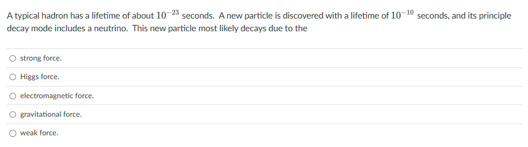 A typical hadron has a lifetime of about \ ( 1 0