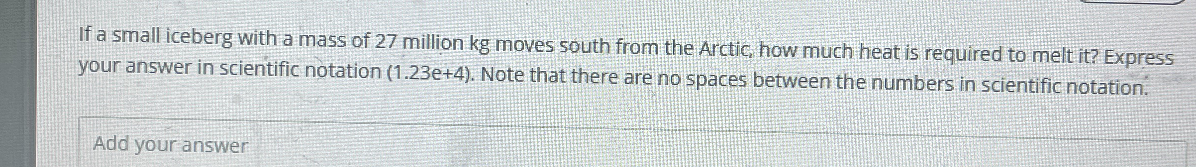If a small iceberg with a mass of 2 7 million kg