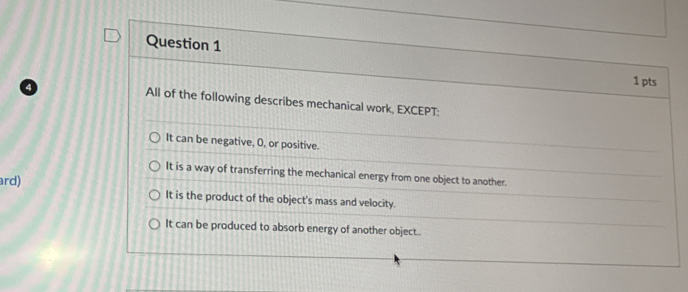 Question 1 1 pts 4 All of the following describes