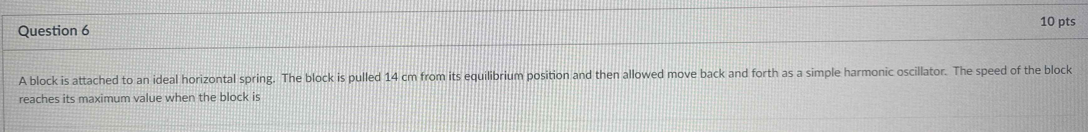 Question 6 A block is attached to an ideal