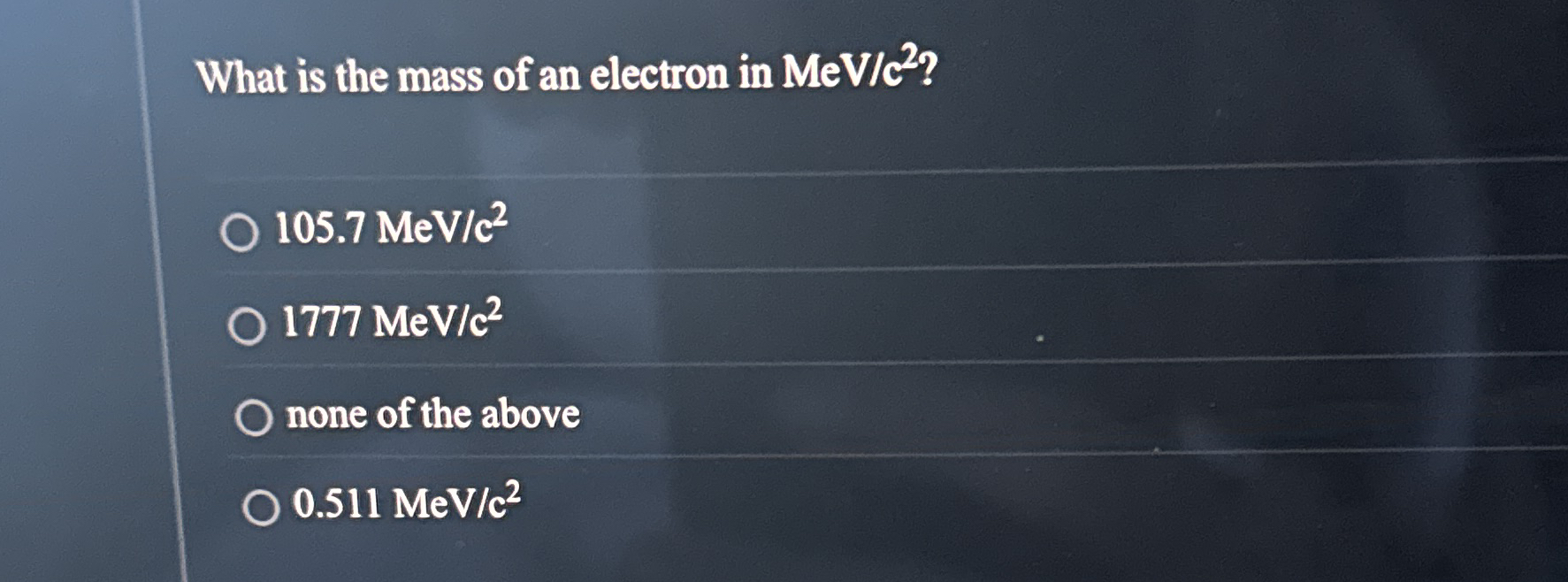 What is the mass of an electron in MeV / c ? 1 0