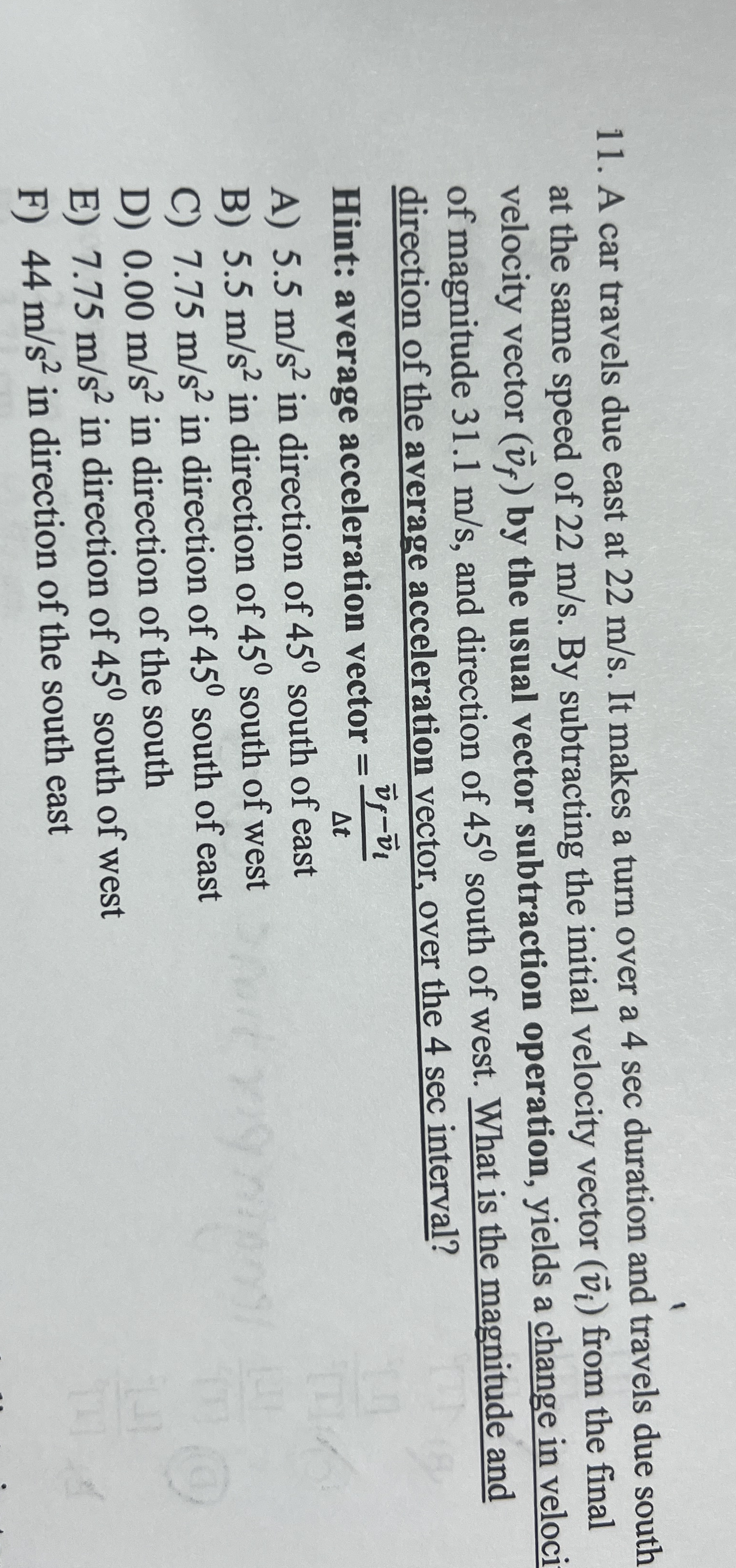 A car travels due east at 2 2 m s . It makes a