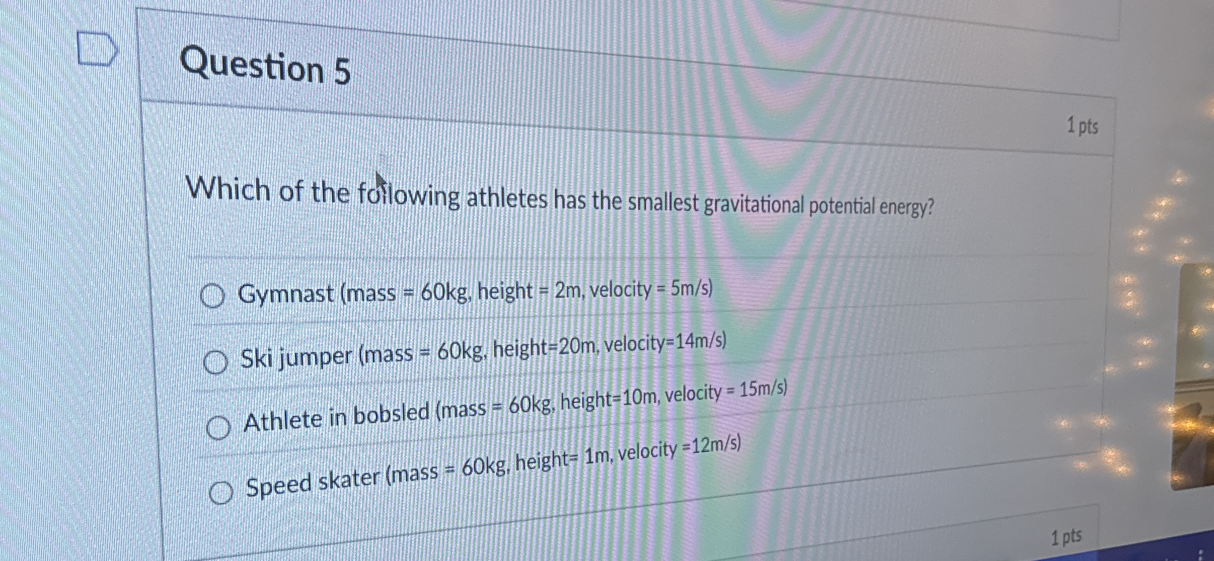 Question 5 1 pts Which of the forlowing athletes