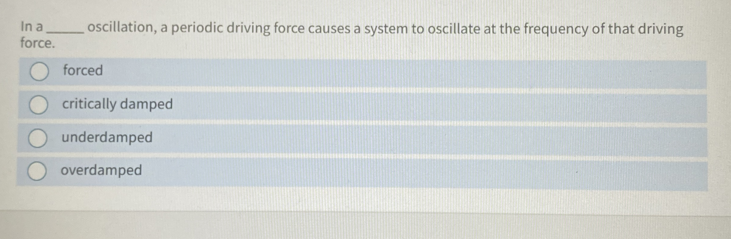 In a oscillation, a periodic driving force causes