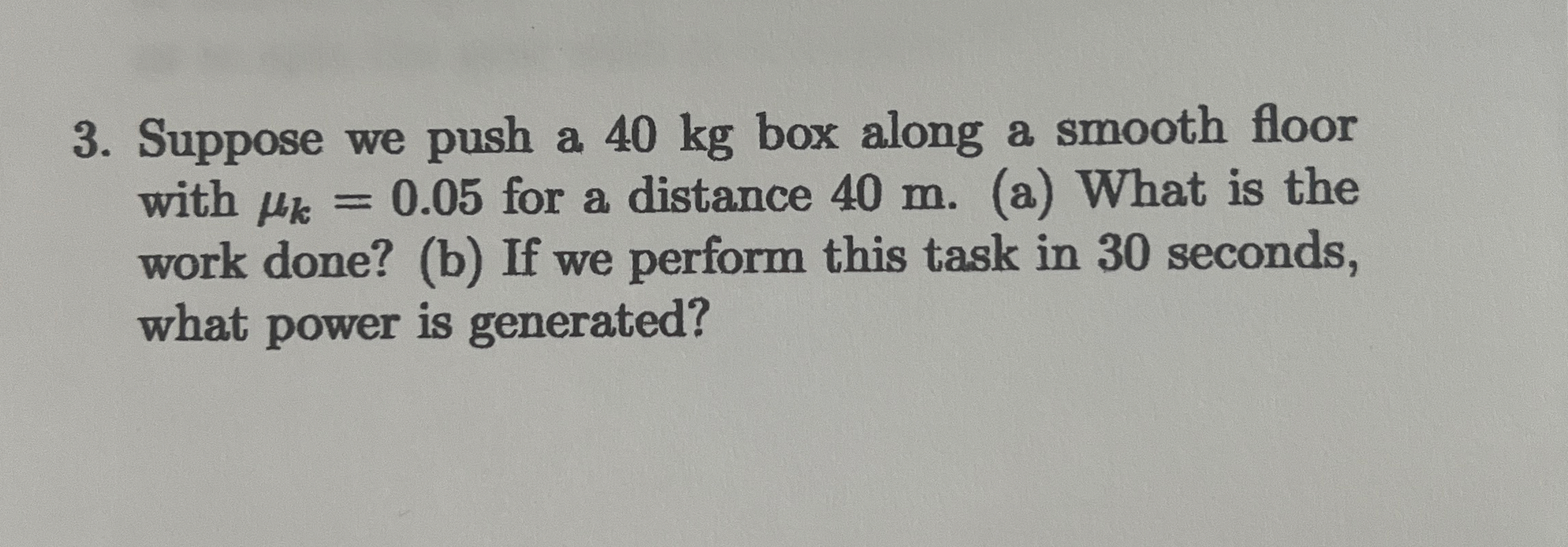 Suppose we push a 4 0 kg box along a smooth floor