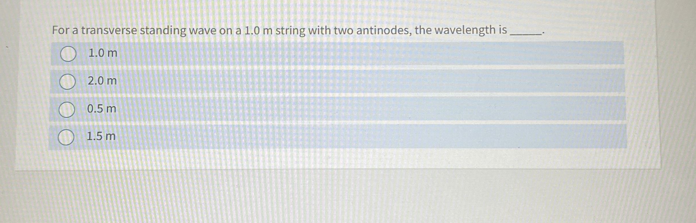 For a transverse standing wave on a 1 . 0 m