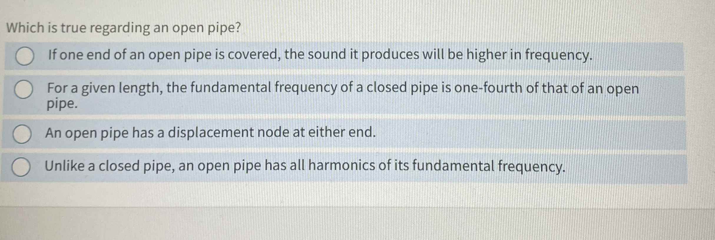 Which is true regarding an open pipe? If one end