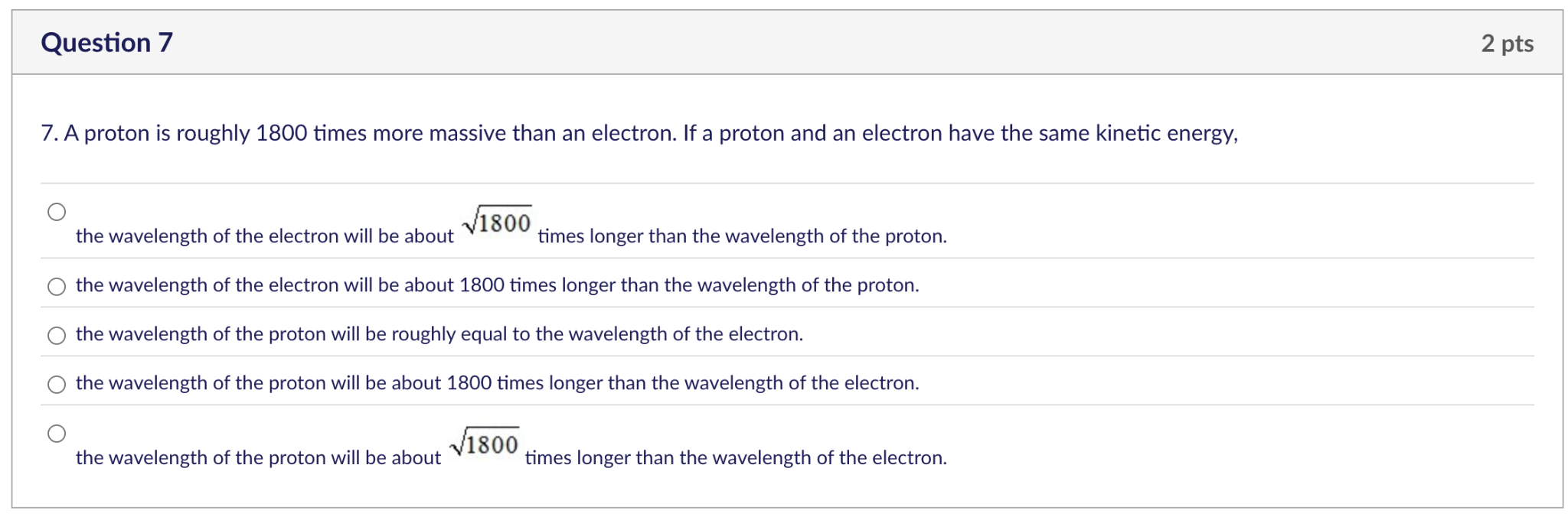 Question 7 7 . A proton is roughly 1 8 0 0 times