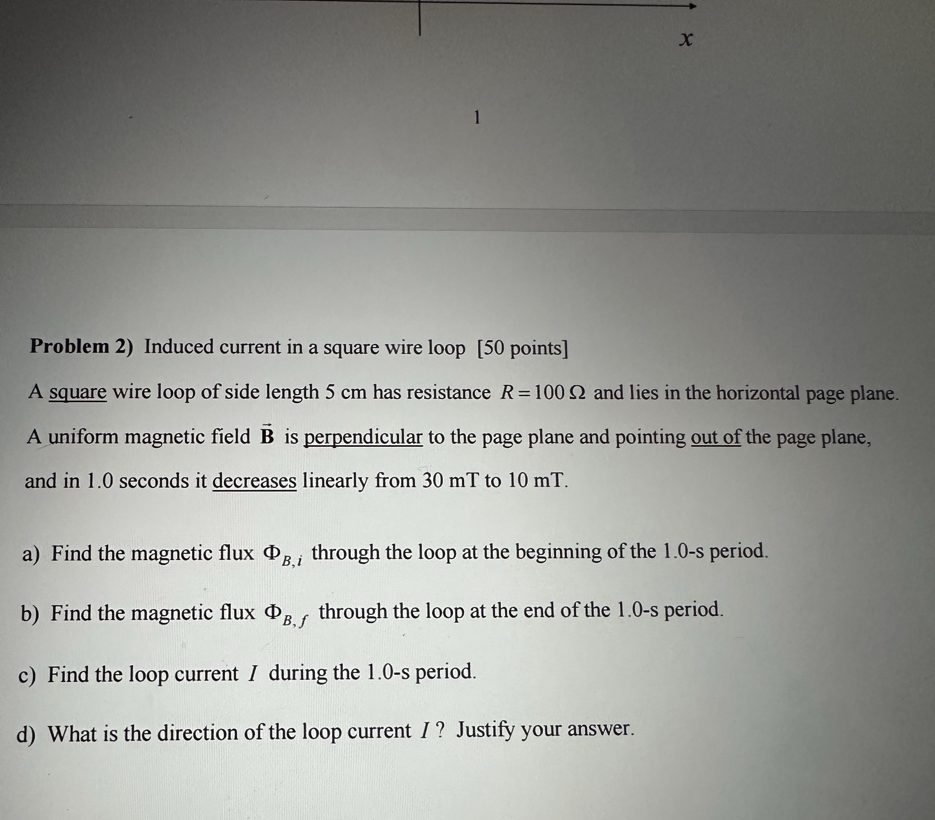 Problem 2 ) Induced current in a square wire loop