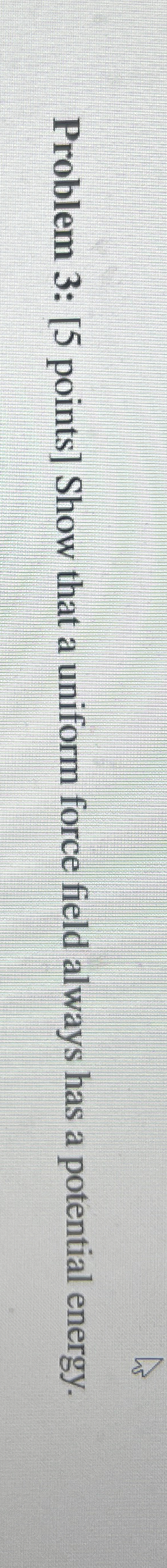 Problem 3 : [ 5 points ] Show that a uniform